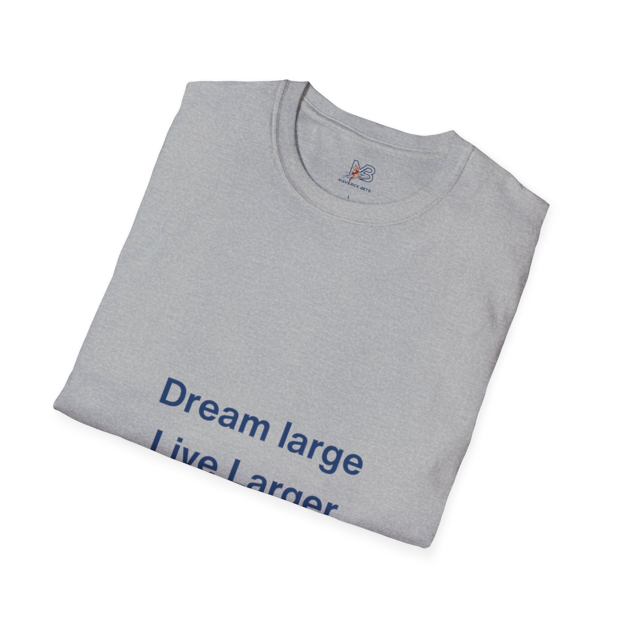 Dream Large Live Larger  Motivational Inspirational Tee