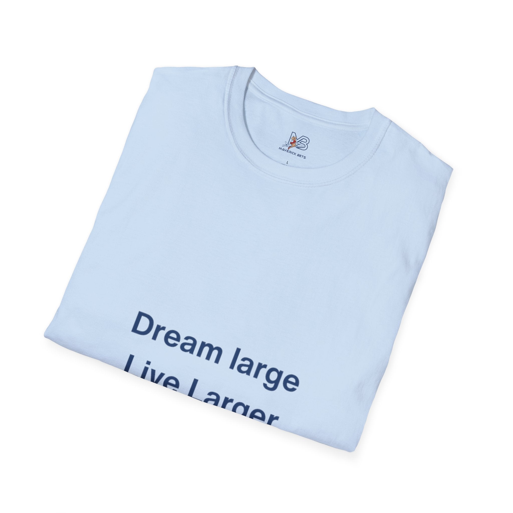Dream Large Live Larger  Motivational Inspirational Tee