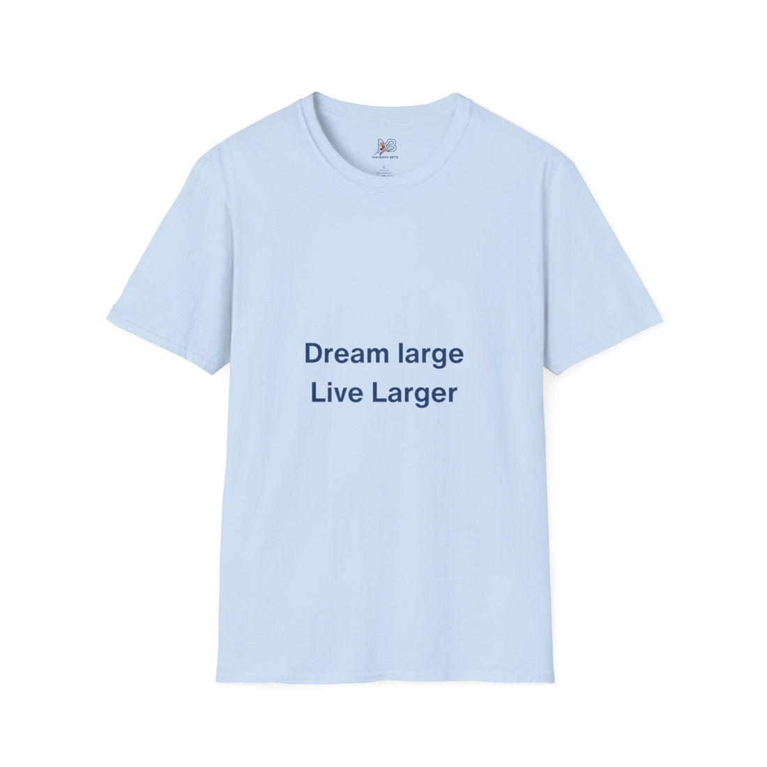 Dream Large Live Larger  Motivational Inspirational Tee
